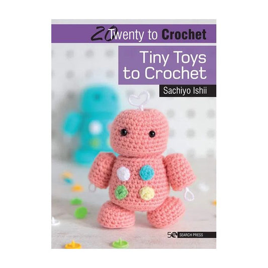 20 to Crochet - Tiny Toys to Crochet Pattern Book