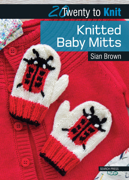 20 to Knit - Knitted Baby Mitts Pattern Book